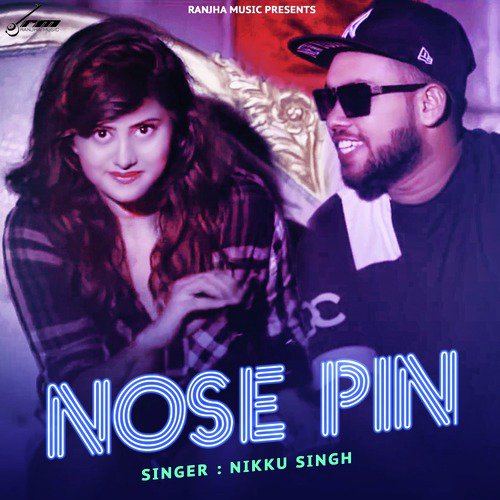 Nose Pin by Nikku Singh, Amanraj Gill - Download on PagalFree