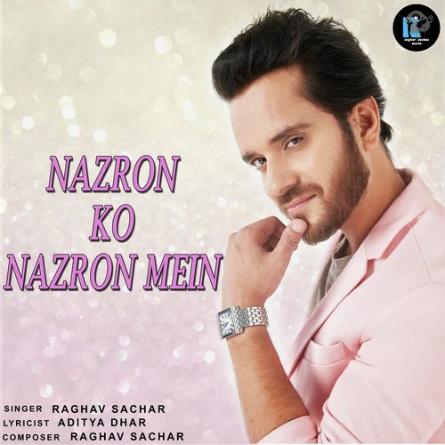Nazron Ko Nazron Mein by Raghav Sachar - Download on PagalFree