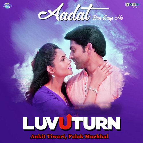 Aadat Ban Gaye Ho by Ankit Tiwari, Palak Muchhal - Download on PagalFree