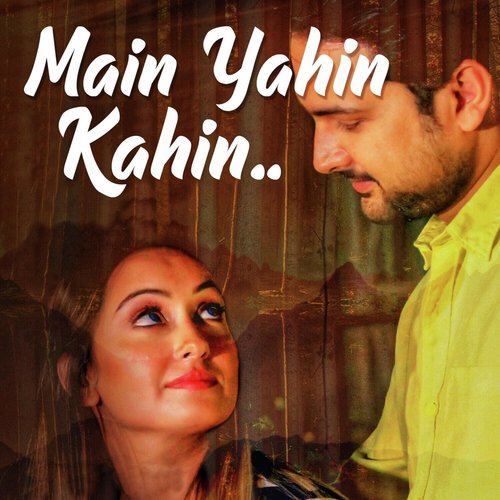 Main Yahin Kahin by Ankit Tiwari, Palak Muchhal - Download on PagalFree