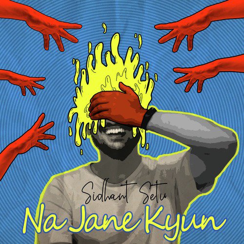 Na Jane Kyun by Sidhant Setu - Download on PagalFree