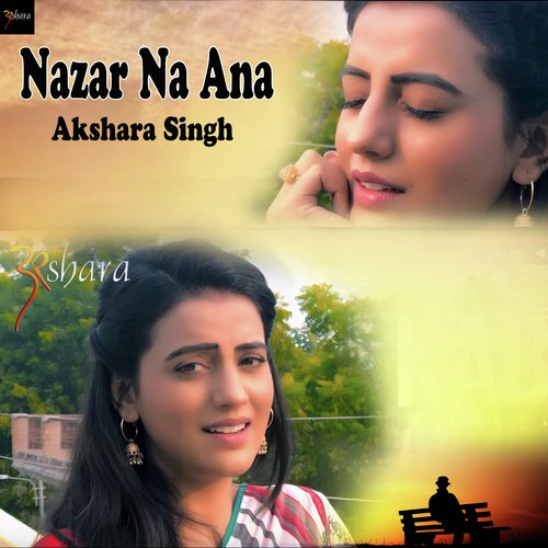 Nazar Na Ana by Akshara Singh - Download on PagalFree