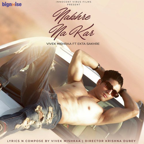 Nakhre Na Kar by Vivek Mishraa, Sanchita Bhattacharya - Download on PagalFree