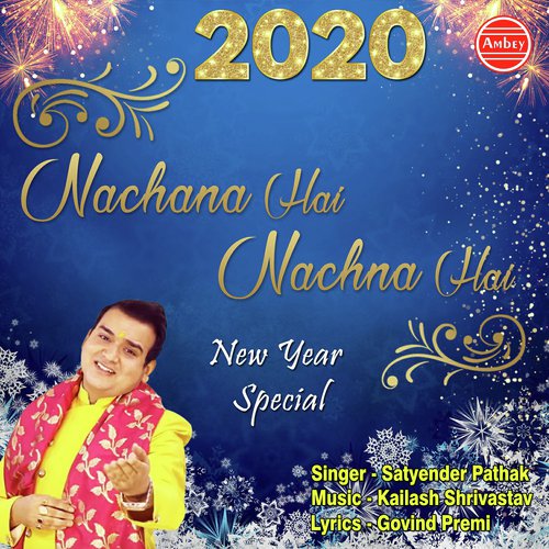 Nachana Hai Nachna Hai by Satyender Pathak - Download on PagalFree