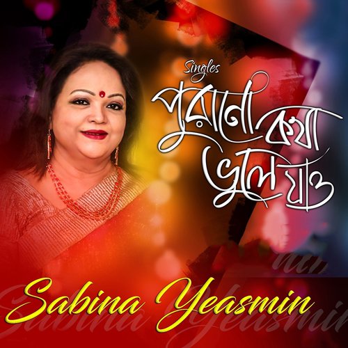 Purano Kotha Vhule Jaw by Sabina Yeasmin - Download on PagalFree