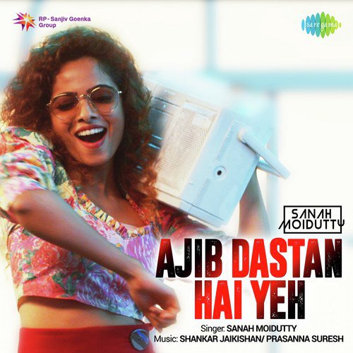 Ajib Dastan Hai Yeh by Sanah Moidutty - Download on PagalFree