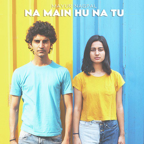 Na Mai Hu Na Tu by Mayur Nagpal - Download on PagalFree