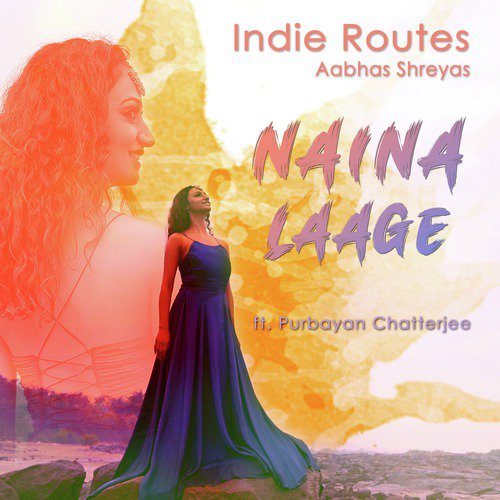 Naina Laage by Indie Routes, Purbayan Chatterjee - Download on PagalFree
