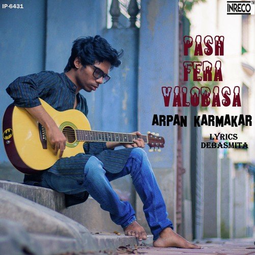Pash Fera Valobasa by Arpan Karmakar - Download on PagalFree