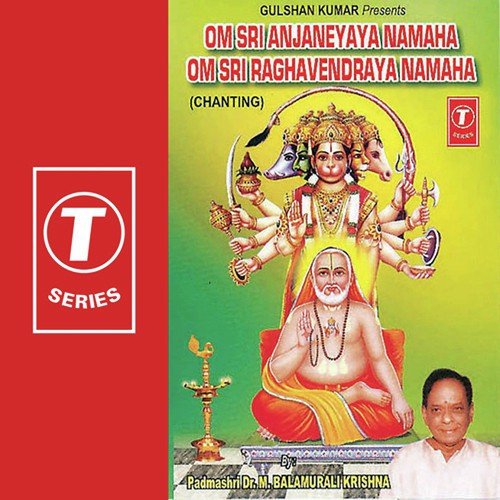 Om Sri Anjaneyaya Namaha Om Sri Raghavendraya Namaha by M. Balamuralikrishna, Bhushan Dua - Download on PagalFree