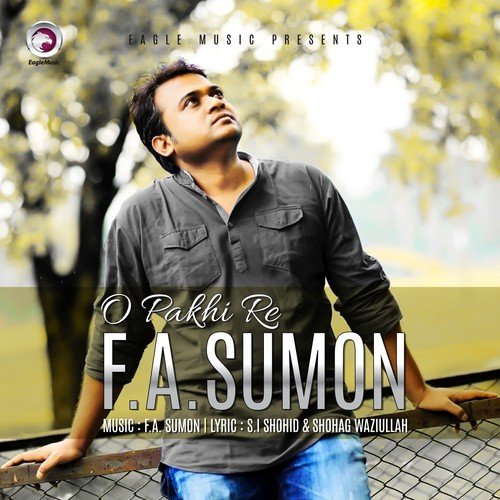 O Pakhi Re by F. A. Sumon - Download on PagalFree
