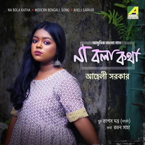 Na Bola Katha by Aheli Sarkar - Download on PagalFree
