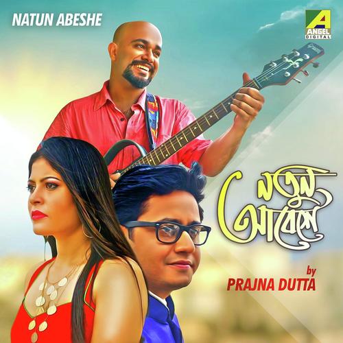 Natun Abeshe by Prajna Dutta - Download on PagalFree