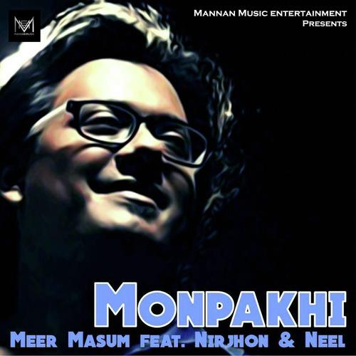 Monpakhi by Meer Mausam, Nirjhor, Meer Mausam, Neel - Download on PagalFree