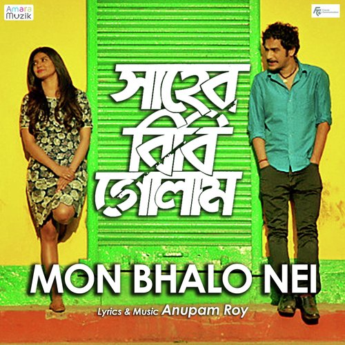 Mon Bhalo Nei (From Shaheb Bibi Golaam) by Anupam Roy - Download on PagalFree