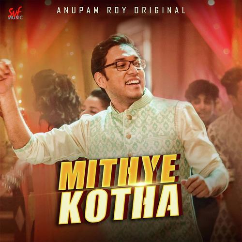 Mithye Kotha by Anupam Roy - Download on PagalFree