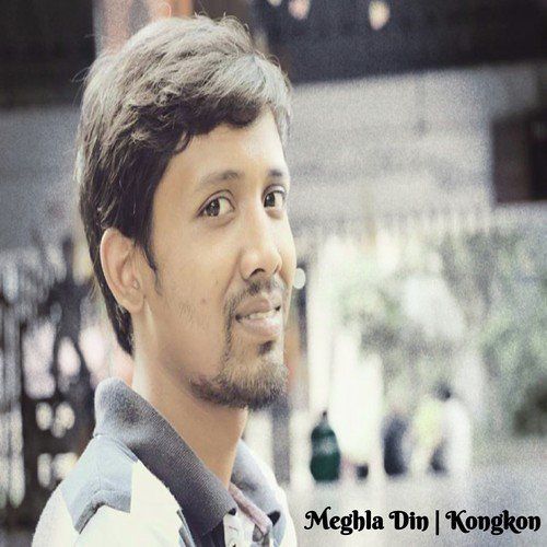 Meghla Din by Kongkon - Download on PagalFree