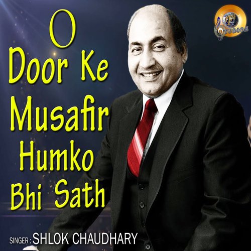 O Door Ke Musafir Humko Bhi Sath by Shlok Chaudhary - Download on PagalFree
