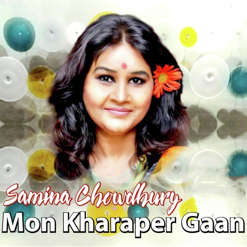 Mon Kharaper Gaan by Samina Chowdhury - Download on PagalFree