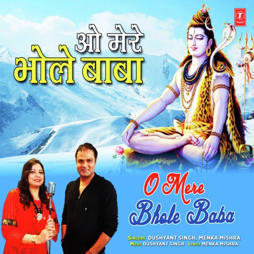O Mere Bhole Baba by Dushyant Singh, Menka Mishra - Download on PagalFree