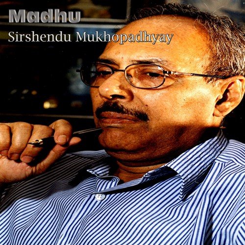 Maadhu - By Sirshendu Mukhopadhyay (Shruti Natak) by Satinath Mukhopadhyay - Download on PagalFree