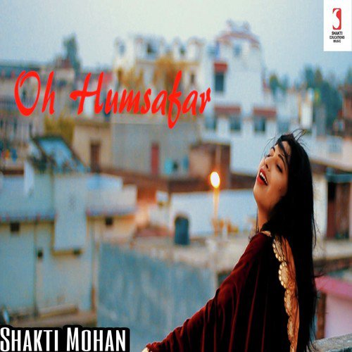 O Humsafar by Shakti Mohan Verma - Download on PagalFree