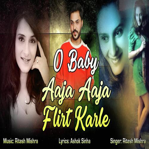 O Baby Aaja Aaja Flirt Karle by Ritesh Mishra - Download on PagalFree