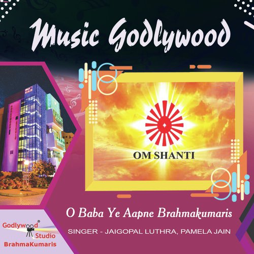 O Baba Ye Aapne Brahmakumaris by Jaigopal Luthra, Pamela Jain - Download on PagalFree