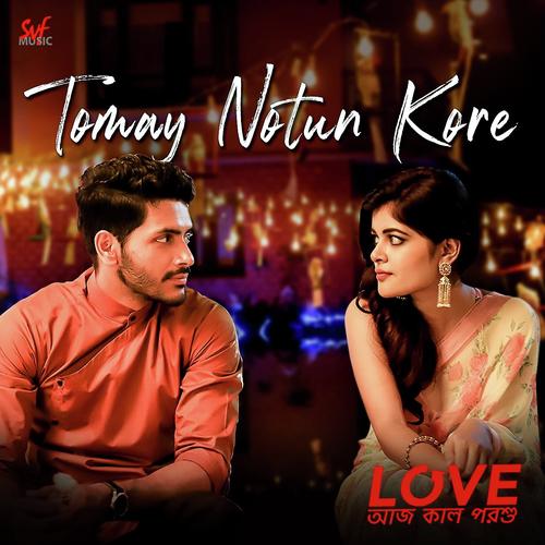 Tomay Notun Kore by Dev Arijit, Arijit Singh, Arijit Singh, Nikhita Gandhi - Download on PagalFree
