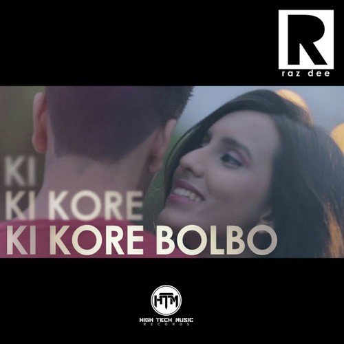 Ki Kore Bolbo by Raz Dee - Download on PagalFree