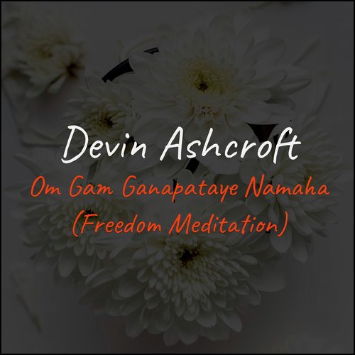Om Gam Ganapataye Namaha (Freedom Meditation) by Devin Ashcroft - Download on PagalFree
