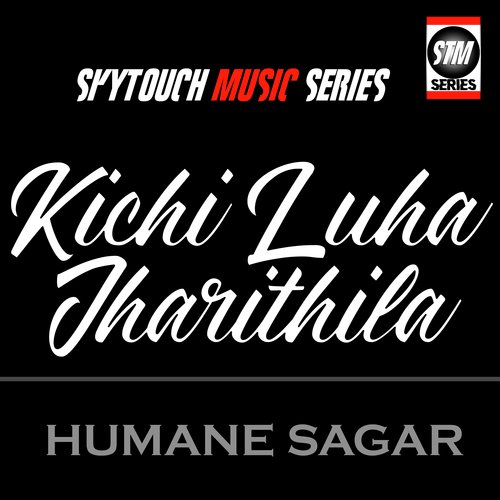 Kichi Luha Jharithila by Humane Sagar - Download on PagalFree