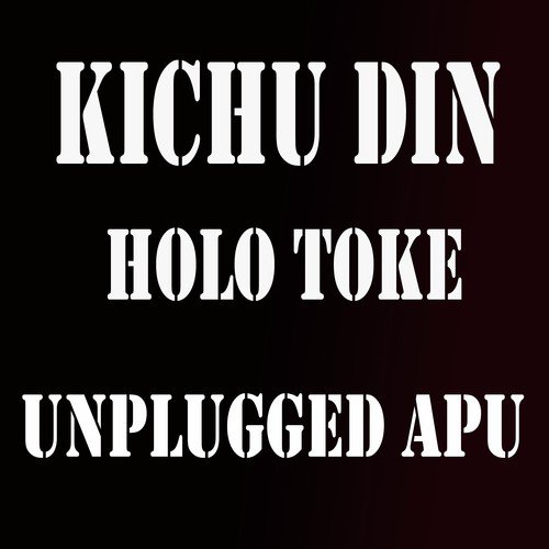 Kichu Din Holo Toke by Unplugged Apu - Download on PagalFree