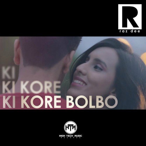 Ki Kore Bolbo by Raz Dee - Download on PagalFree