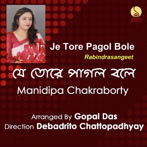 Je Tore Pagol Bole by Manidipa Chakraborty - Download on PagalFree