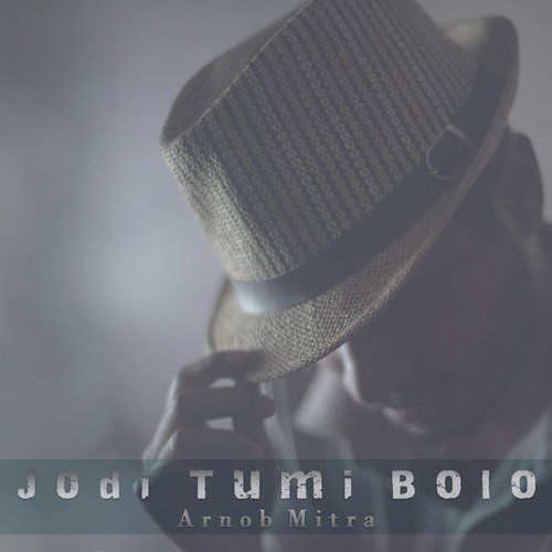 Jodi Tumi Bolo by Arnob Mitra - Download on PagalFree