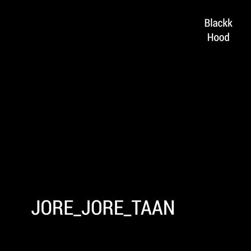 Jore Jore Taan by Blackk Hood - Download on PagalFree