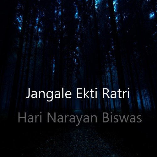 Jangale Ekti Ratri - By Hari Narayan Biswas (Shruti Natak) by Satinath Mukhopadhyay - Download on PagalFree