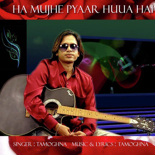 Ha Mujhe Pyaar Huua Hai by Tamoghna - Download on PagalFree