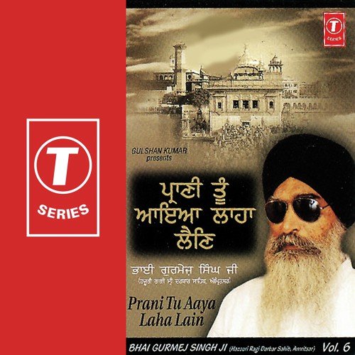 Prani Tu Aaya Laha Lain by a titleSongs performed by Bhai Gurmej Singh-Hazoori Ragi Sri Darbar Saheb class hrefhttpswww.jiosaav - Download on PagalFree