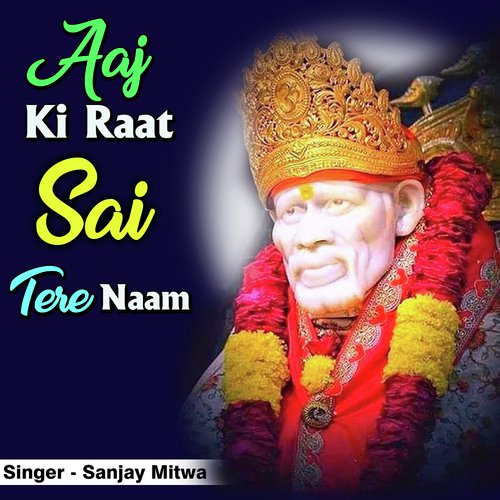 Aaj Ki Raat Sai Tere Naam by Sanjay Mitwa - Download on PagalFree