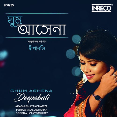 Ghum Ashena by Deepabali Dutta - Download on PagalFree