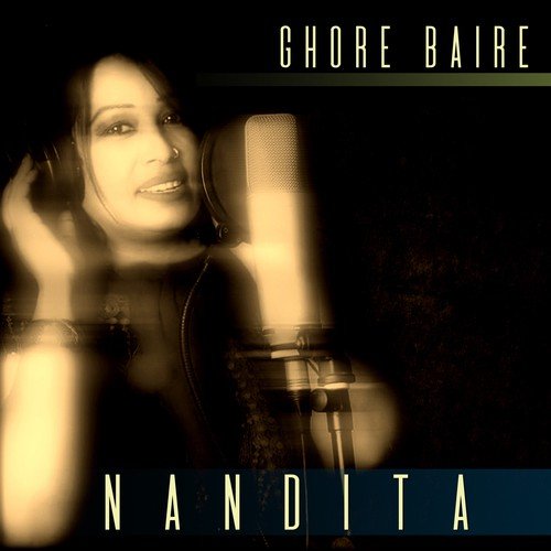 Ghore Baire by Nandita - Download on PagalFree