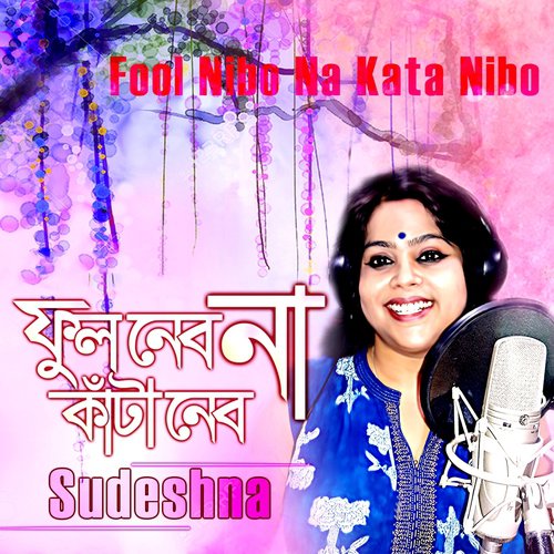 Fool Nibo Na Kata Nibo by Sudeshna - Download on PagalFree