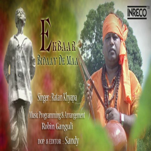 Ekbaar Bidaay De Maa by Ratan Khyapa - Download on PagalFree