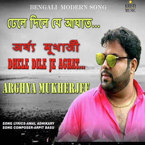 Dhele Dile Je Aghat by Arghya Mukherjee - Download on PagalFree