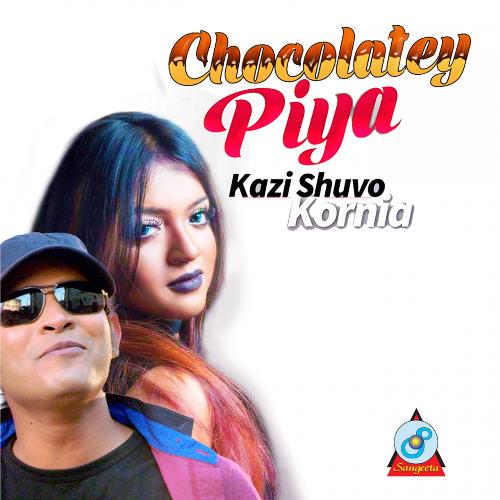 Chocolatey Piya by Kazi Shuvo, Kornia - Download on PagalFree