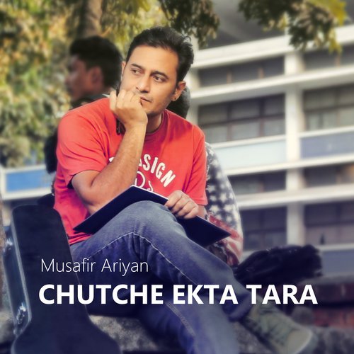 Chutche Ekta Tara by Musafir Ariyan - Download on PagalFree