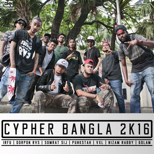 Cypher Bangla 2K16 (feat. Dorpon Rvs, Somrat Sij, Punkstah, VXL, Nizam Rabby  Golam) by IRFU, Somrat Sij, Dorpon Rvs, Punkstah, VXL, Nizam Rabby, Golam - Download on PagalFree