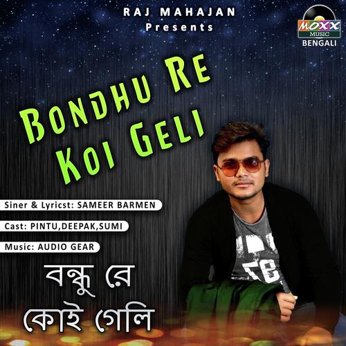 Bondhu Re Koi Geli by Sameer Barman - Download on PagalFree